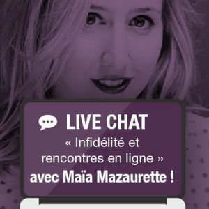Live Chat : parlez infidélité et rencontres en ligne avec la sexperte Maïa Mazaurette !