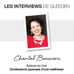 Entretien avec Chantal Bauwens, auteure du livre « Confessions joyeuses d'une maîtresse »
